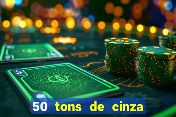 50 tons de cinza filme drive